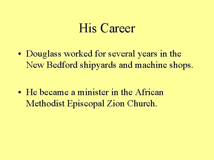 His Career • Douglass worked for several years in the New Bedford shipyards and