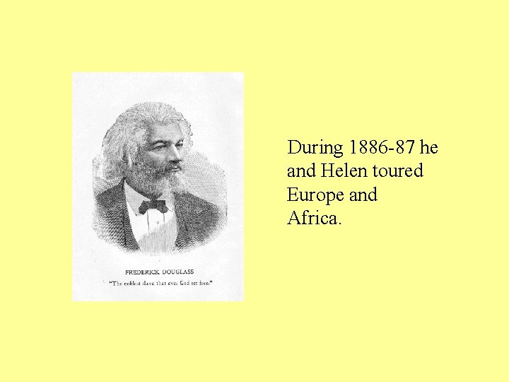 During 1886 -87 he and Helen toured Europe and Africa. 