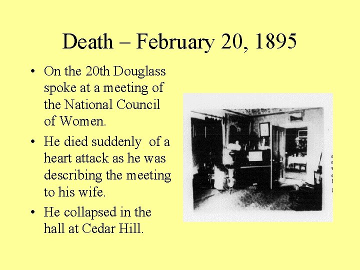 Death – February 20, 1895 • On the 20 th Douglass spoke at a