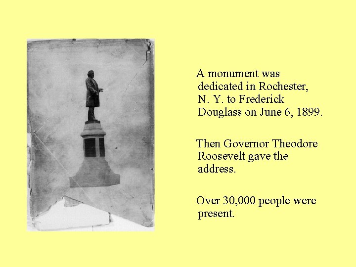A monument was dedicated in Rochester, N. Y. to Frederick Douglass on June 6,