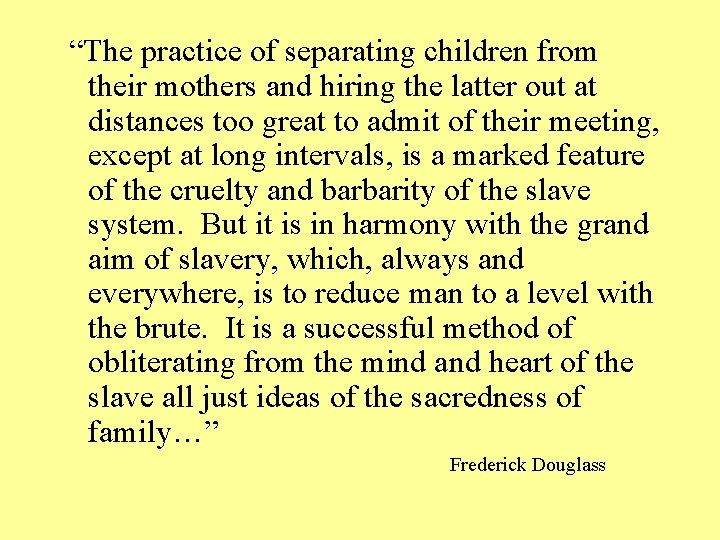 “The practice of separating children from their mothers and hiring the latter out at