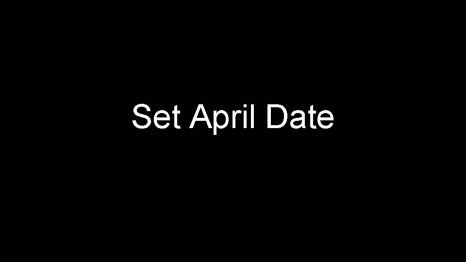 Set April Date 