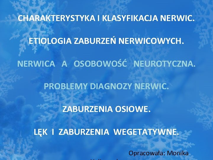 CHARAKTERYSTYKA I KLASYFIKACJA NERWIC. ETIOLOGIA ZABURZEŃ NERWICOWYCH. NERWICA A OSOBOWOŚĆ NEUROTYCZNA. PROBLEMY DIAGNOZY NERWIC.