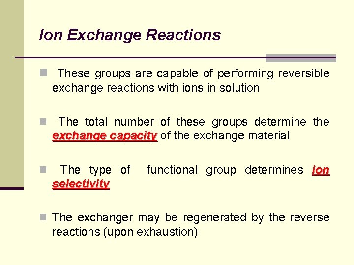 Ion Exchange Reactions n These groups are capable of performing reversible exchange reactions with