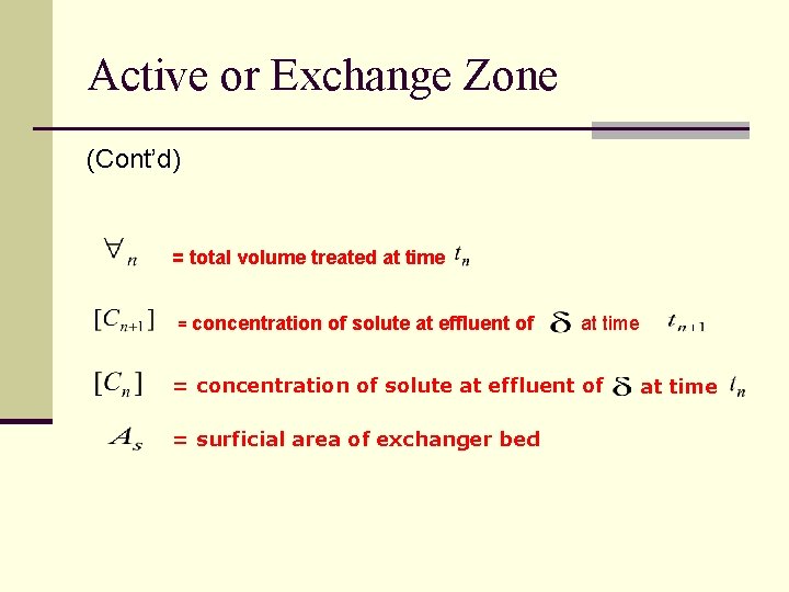 Active or Exchange Zone (Cont’d) = total volume treated at time = concentration of