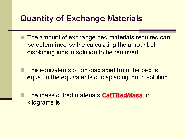 Quantity of Exchange Materials n The amount of exchange bed materials required can be