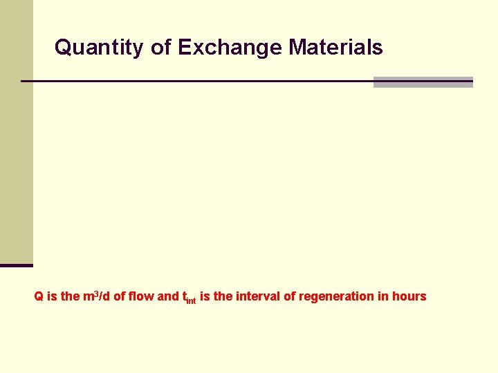 Quantity of Exchange Materials Q is the m 3/d of flow and tint is