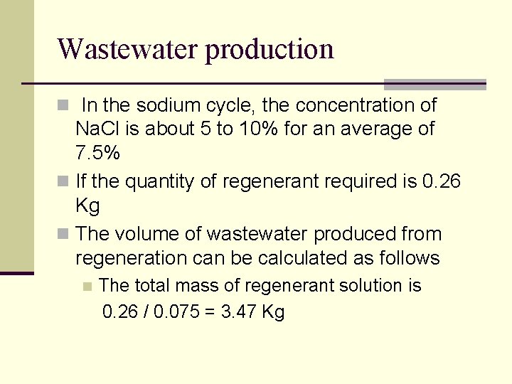 Wastewater production n In the sodium cycle, the concentration of Na. Cl is about