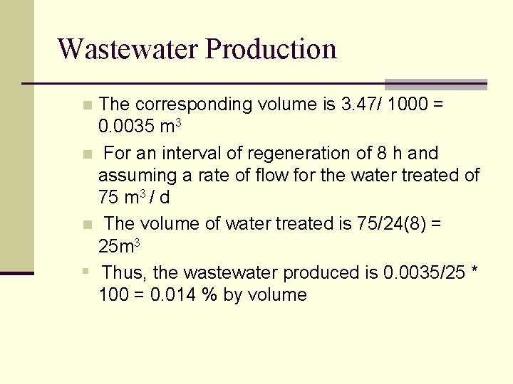 Wastewater Production The corresponding volume is 3. 47/ 1000 = 0. 0035 m 3