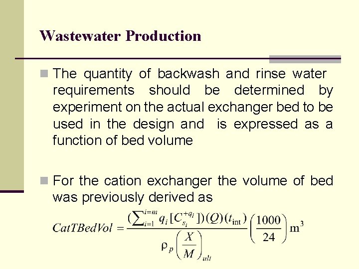 Wastewater Production n The quantity of backwash and rinse water requirements should be determined