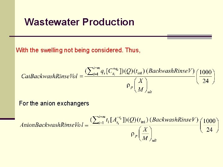Wastewater Production With the swelling not being considered. Thus, For the anion exchangers 