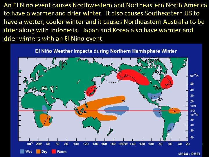 An El Nino event causes Northwestern and Northeastern North America to have a warmer