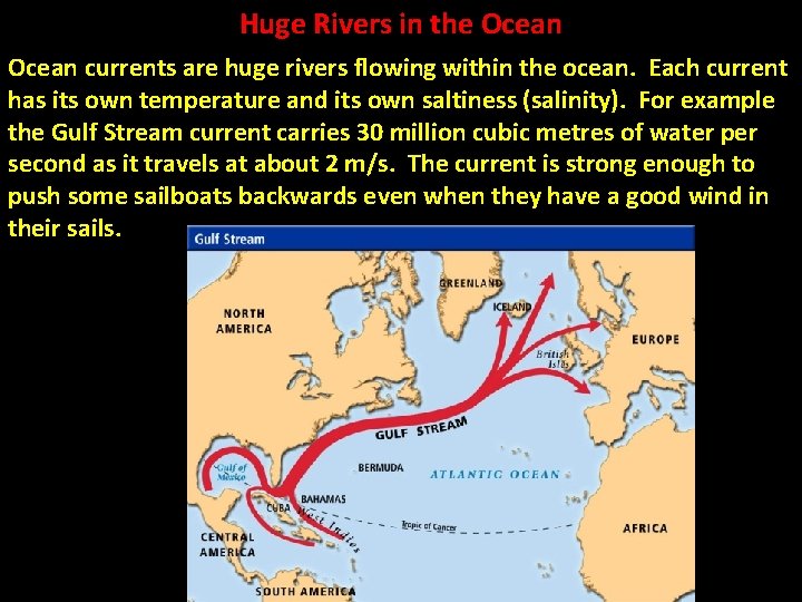 Huge Rivers in the Ocean currents are huge rivers flowing within the ocean. Each