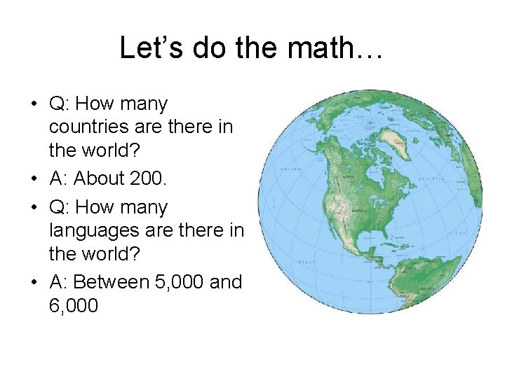 Let’s do the math… • Q: How many countries are there in the world?