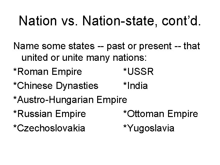 Nation vs. Nation-state, cont’d. Name some states -- past or present -- that united