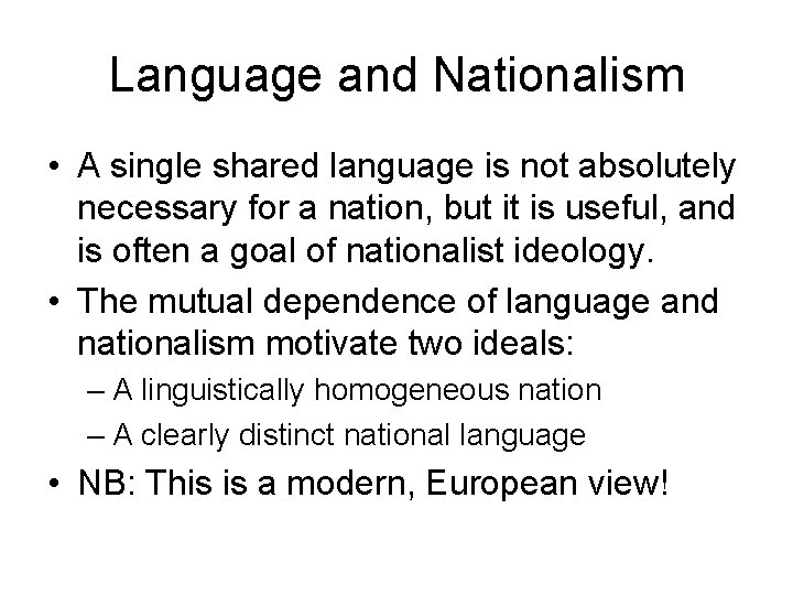 Language and Nationalism • A single shared language is not absolutely necessary for a