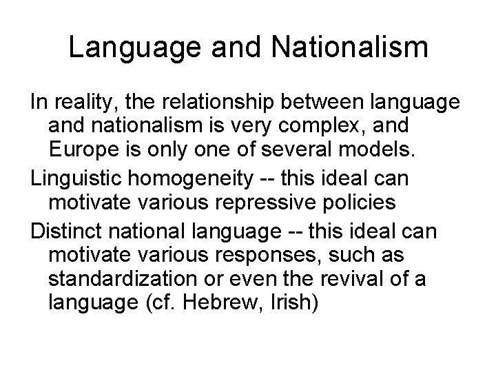 Language and Nationalism In reality, the relationship between language and nationalism is very complex,