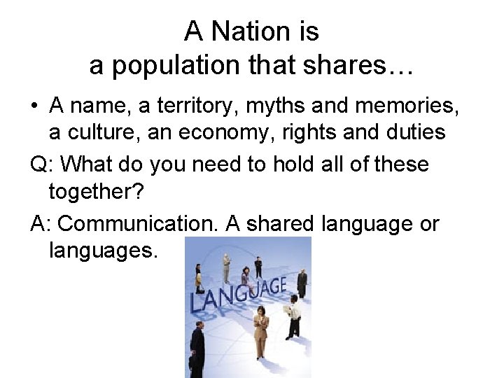 A Nation is a population that shares… • A name, a territory, myths and