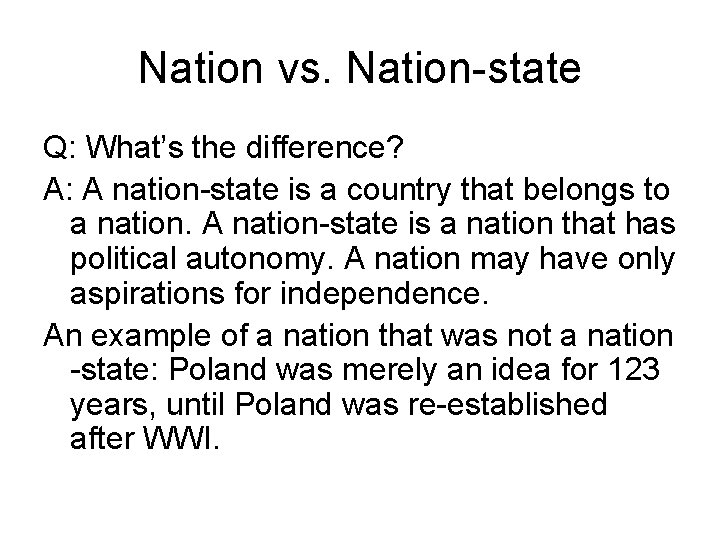 Nation vs. Nation-state Q: What’s the difference? A: A nation-state is a country that