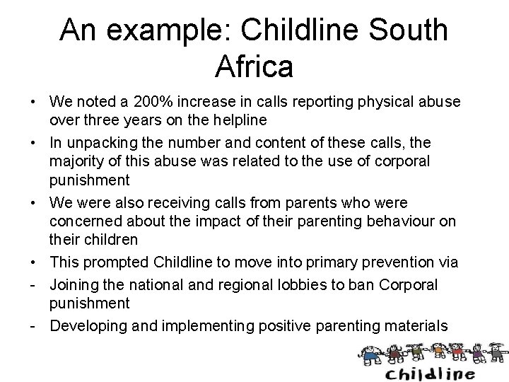 An example: Childline South Africa • We noted a 200% increase in calls reporting