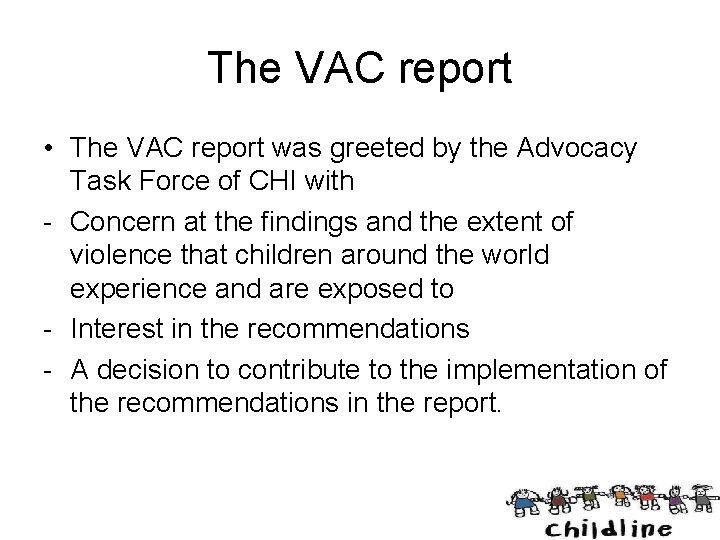 The VAC report • The VAC report was greeted by the Advocacy Task Force