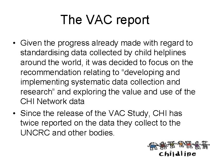 The VAC report • Given the progress already made with regard to standardising data