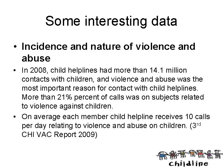 Some interesting data • Incidence and nature of violence and abuse • In 2008,