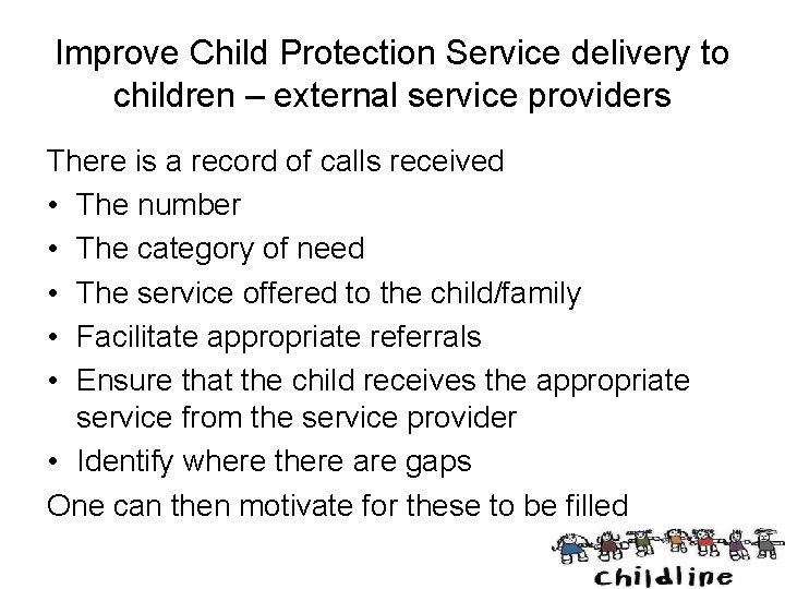 Improve Child Protection Service delivery to children – external service providers There is a