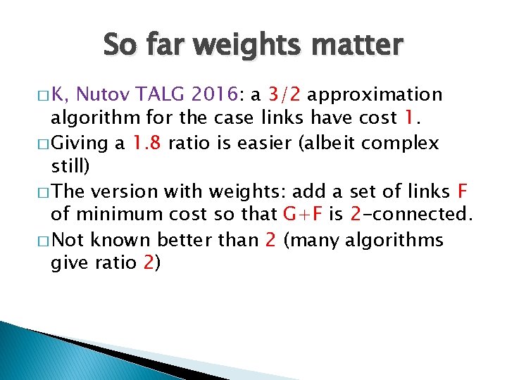 So far weights matter � K, Nutov TALG 2016: a 3/2 approximation algorithm for