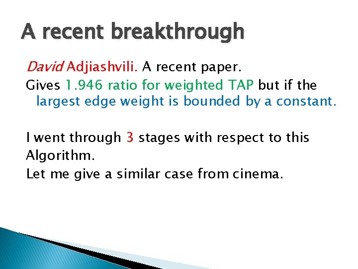 A recent breakthrough David Adjiashvili. A recent paper. Gives 1. 946 ratio for weighted