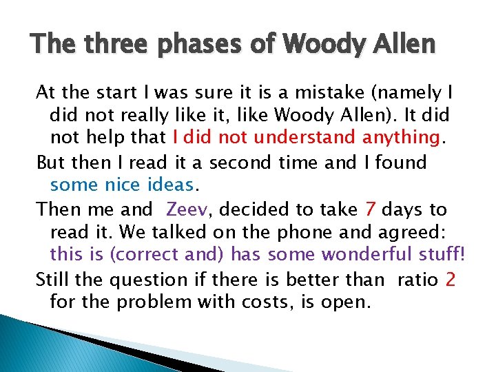 The three phases of Woody Allen At the start I was sure it is