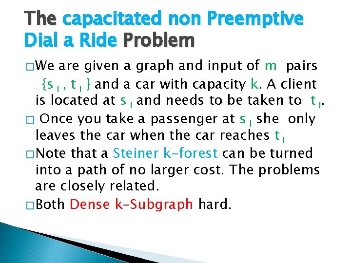 The capacitated non Preemptive Dial a Ride Problem � We are given a graph