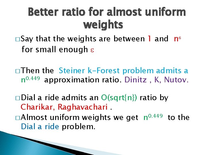 Better ratio for almost uniform weights that the weights are between 1 and n