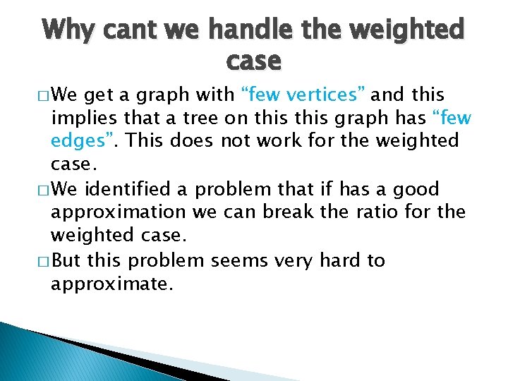 Why cant we handle the weighted case � We get a graph with “few