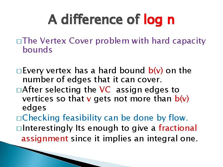 A difference of log n � The Vertex Cover problem with hard capacity bounds