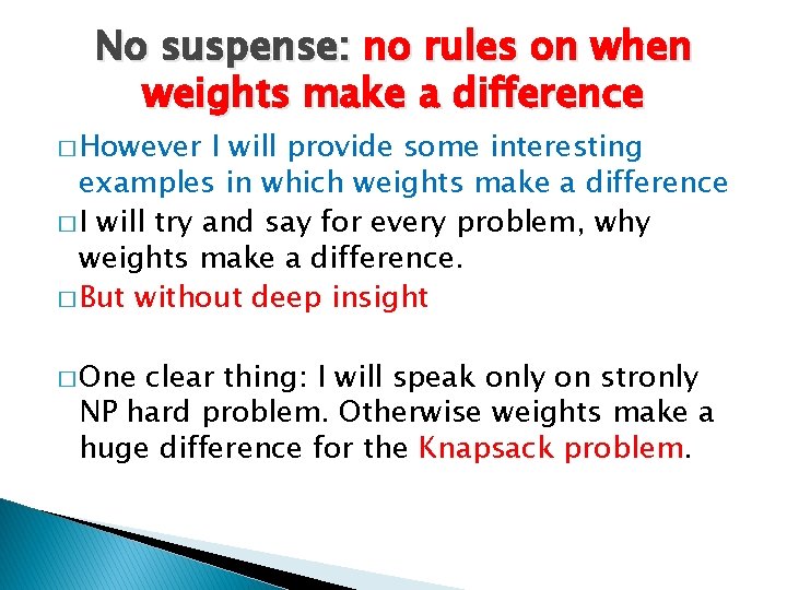 No suspense: no rules on when weights make a difference � However I will