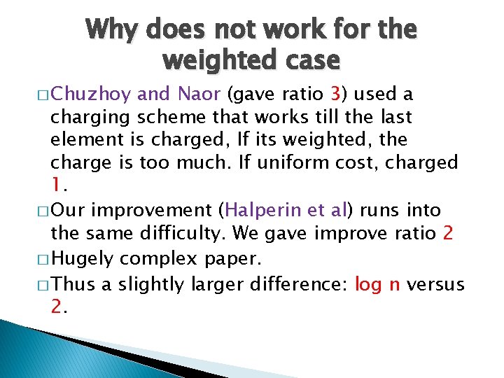 Why does not work for the weighted case � Chuzhoy and Naor (gave ratio