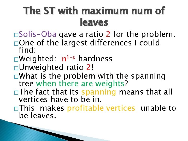 The ST with maximum num of leaves �Solis-Oba gave a ratio 2 for the