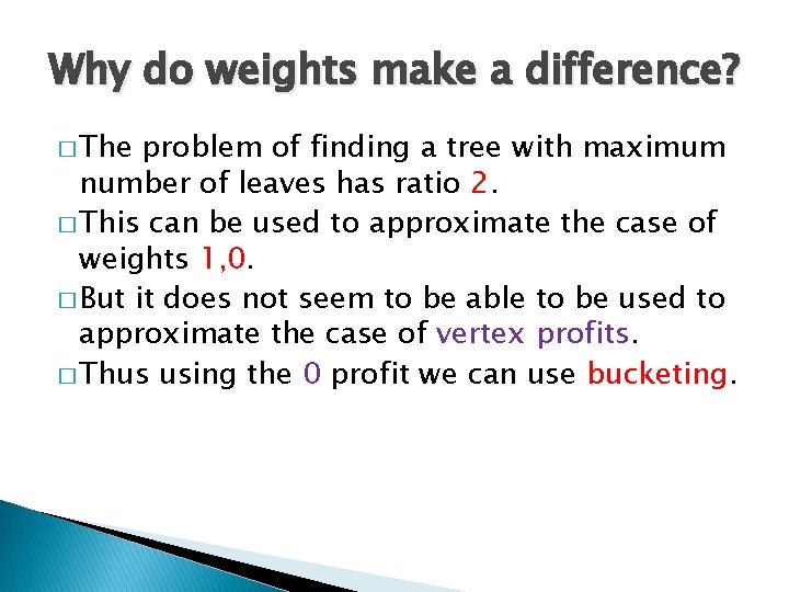 Why do weights make a difference? � The problem of finding a tree with