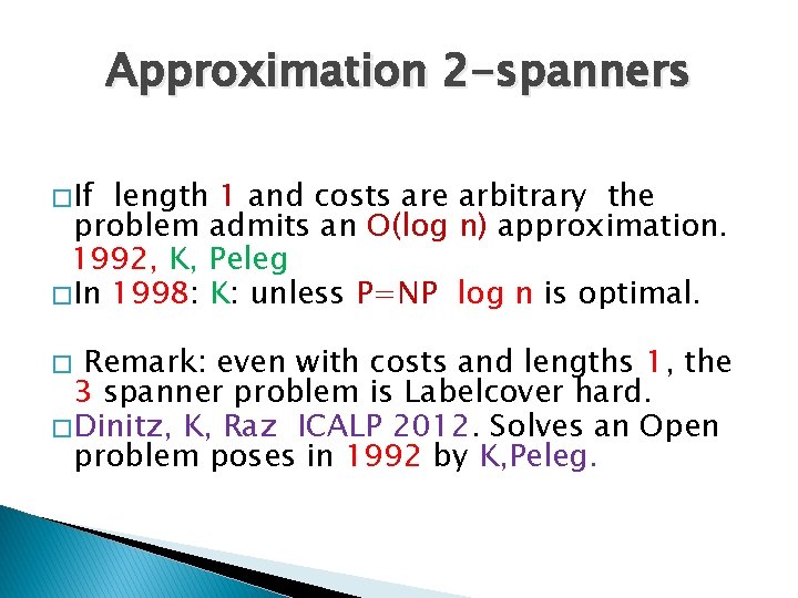 Approximation 2 -spanners � If length 1 and costs are arbitrary the problem admits