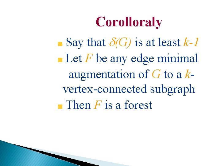 Corolloraly Say that (G) is at least k-1 Let F be any edge minimal