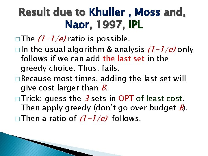 Result due to Khuller , Moss and, Naor, 1997, IPL � The (1 -1/e)