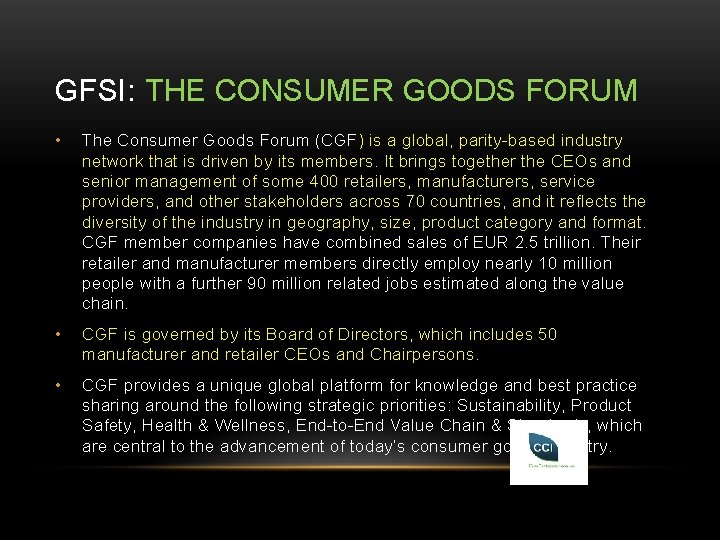 GFSI: THE CONSUMER GOODS FORUM • The Consumer Goods Forum (CGF) is a global,
