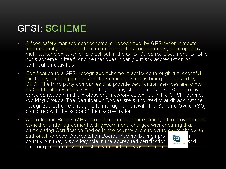 GFSI: SCHEME • A food safety management scheme is ‘recognized’ by GFSI when it