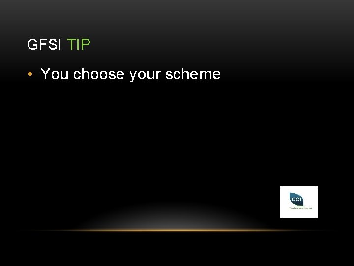 GFSI TIP • You choose your scheme 