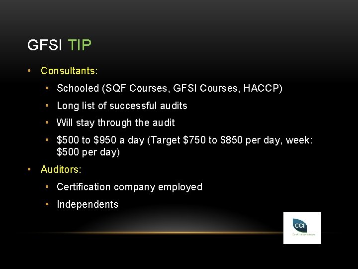 GFSI TIP • Consultants: • Schooled (SQF Courses, GFSI Courses, HACCP) • Long list