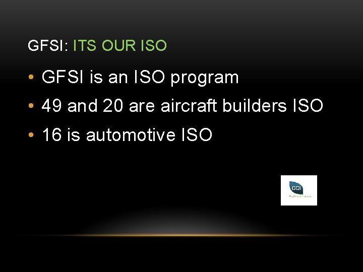 GFSI: ITS OUR ISO • GFSI is an ISO program • 49 and 20