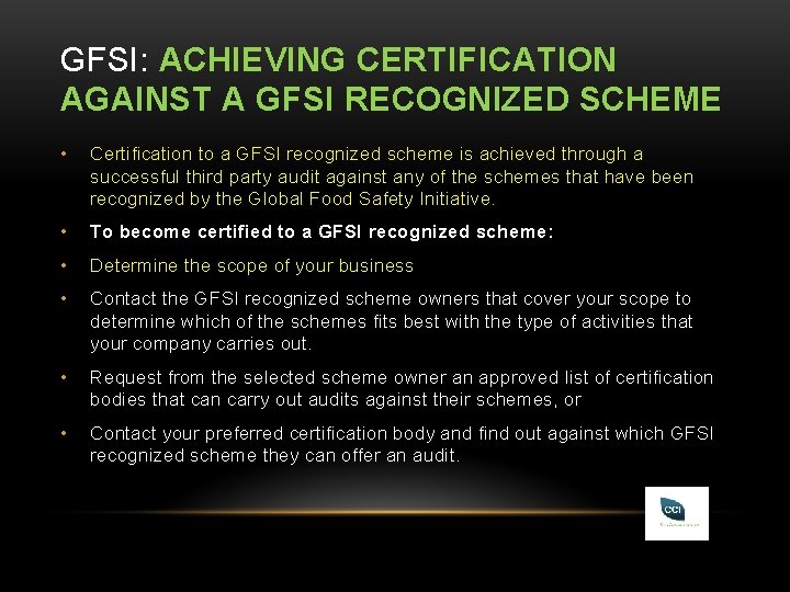 GFSI: ACHIEVING CERTIFICATION AGAINST A GFSI RECOGNIZED SCHEME • Certification to a GFSI recognized