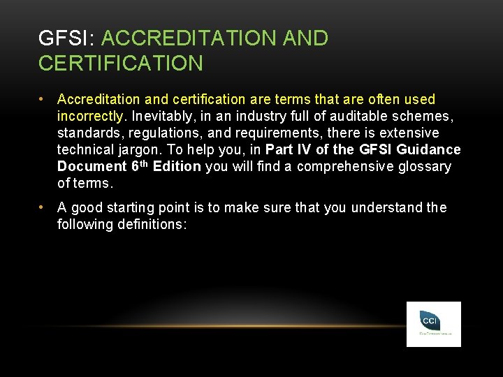 GFSI: ACCREDITATION AND CERTIFICATION • Accreditation and certification are terms that are often used