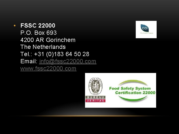  • FSSC 22000 P. O. Box 693 4200 AR Gorinchem The Netherlands Tel.